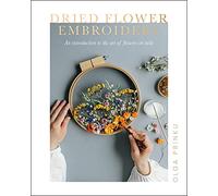 Dried Flower Embroidery: An Introduction to the Art of Flowers on Tulle