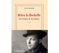 Julien Hervier – Drieu la Rochelle : Une histoire de désamours – Gallimard