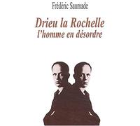 Drieu la Rochelle, l'homme en désordre