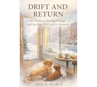 Drift and Return: Two Stories of Healing, Change, and the Dogs Who Lead Us Forward