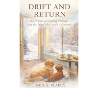 Drift and Return: Two Stories of Healing, Change, and the Dogs Who Lead Us Forward