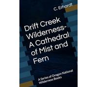 Drift Creek Wilderness- A Cathedral of Mist and Fern: A Series of Oregon National Wilderness Books