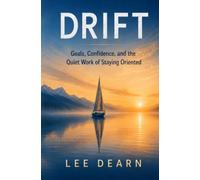 Drift: Goals, Confidence, and the Quiet Work of Staying Oriented