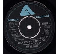 DRIFTERS - I'LL KNOW WHEN TRUE LOVE REALLY PASSES BY 7 INCH (7" VINYL 45) UK ARISTA 1976