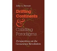 Drifting Continents & Colliding Paradigms: Perspectives on the Geoscience Revolution