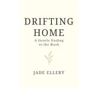 Drifting Home: Letting go of urgency and learning to move gently with your life again