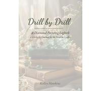 Drill by Drill: A Diamond Painting Logbook: A Kit-by-Kit Logbook for Tracking, Reflecting on, and Celebrating Your Diamond Painting Collection