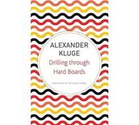 Drilling Through Hard Boards by Alexander Kluge Unknown (Auteur)
