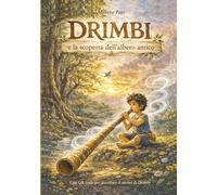 DRIMBI e la scoperta dell'albero antico.: Ediz. a colori. Con QR code per ascoltare il suono di Drimbi.