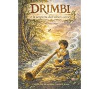 DRIMBI e la scoperta dell'albero antico: Ediz. a colori. Con QR code per ascoltare il suono di Drimbi.