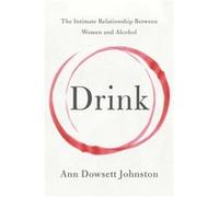 Drink - Ann Dowsett Johnston - HarperCollins - Livre en Anglais - Paperback Ann Dowsett JohnstonAnn Dowsett Johnston (Auteur)