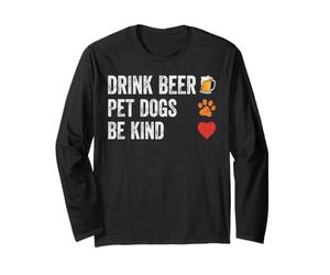 Drink Beer Pet Dogs Be Kind T-Shirt pour Chien Papa Mama Be Kind Manche Longue