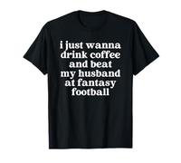 Drink Coffee and Beat My Husband at Fantasy Football Wife T-Shirt