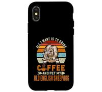 Drink Coffee and Pet My Old English Sheepdog Puppy Lover Coque pour iPhone X/XS