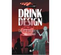 Drink design - L'art et la passion du cocktail Collectif (Auteur)