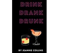Drink Drank Drunk: Sweet and delicious drinks, shots and games for young adult parties