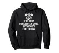 Drink Protein Shake Read Books Lift Weights Fight Fascism Sweat à Capuche