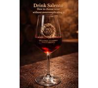 Drink Salento: How to choose wine without overcomplicating it