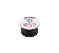 Drink Some Coffee Put on Your Boots & Handle It PopSockets PopGrip Adhésif
