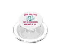 Drink Some Coffee Put on Your Boots & Handle It PopSockets PopGrip pour MagSafe