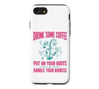 Drink Some Coffee Put on Your Boots & Handle Your Bidness Coque pour iPhone SE (2020) / 7/8
