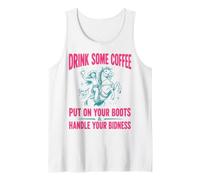 Drink Some Coffee Put on Your Boots & Handle Your Bidness Débardeur