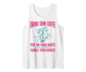 Drink Some Coffee Put on Your Boots & Handle Your Bidness Débardeur