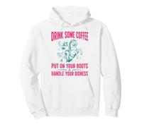 Drink Some Coffee Put on Your Boots & Handle Your Bidness Sweat à Capuche