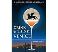 Drink & Think Venice: The Story of Venice in Twenty-six Bars and Cafés