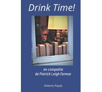 Drink Time!: (en compañía de Patrick Leigh Fermor)