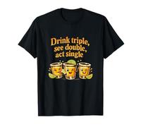Drink Triple See Double Act Single Tequila Joke T-Shirt