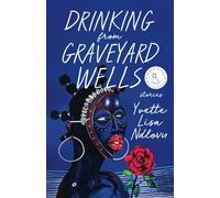 Drinking from Graveyard Wells: Stories