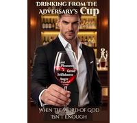 Drinking From The Adversary's Cup: When the Word of God Isn't Enough