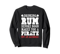 Drinking Rum Before Noon Makes You a Pirate Citation Sweatshirt