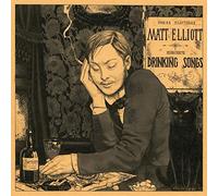 Drinking Songs by Matt Elliott