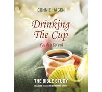 Drinking the Cup You Are Served - The Bible Study: A 7-Week Bible Study for Women Finding Healing, Faith, and Freedom in Life’s Hardest Circumstances
