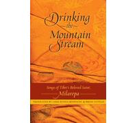 Drinking the Mountain Stream: Songs of Tibet's Beloved Saint, Milarepa
