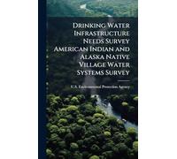 Drinking Water Infrastructure Needs Survey American Indian and Alaska Native Village Water Systems Survey