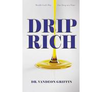 Drip Rich: Wealth God's Way, One Drop at a Time