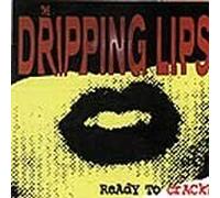 Dripping Lips - Ready to Crack [Import]