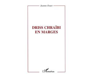 Driss chraïbi en marges - Jeanne Fouet-Fauvernier - L'harmattan - broché - Livre