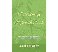 Dritë në muzg / Light in the Dusk: Poezi bilinguale për jetën dhe ndjenjat / A Bilingual Poetry Collection on Life and Emotions