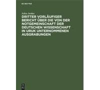 Dritter Vorläufiger Bericht Über Die Von Der Notgemeinschaft Der Deutschen Wissenschaft In Uruk Unternommenen Ausgrabungen
