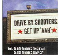 Drive By Shooters - Get Up 'aah'