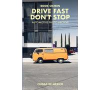 Drive Fast Don't Stop - Book 16: Mexico City, Mexico: Mexico City, Mexico
