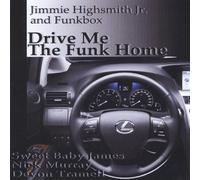 Drive Me the Funk Home by Highsmith, Jimmie Jr. (2010-05-11?