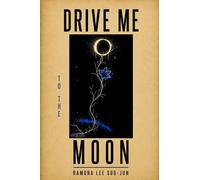 Drive Me to the Moon - Ramona Soojun Lee - Action Lee - ebook (ePub) - Livre