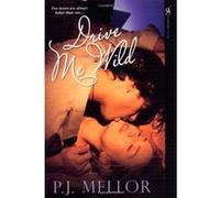 Drive Me Wild P. J. Mellor (Auteur)