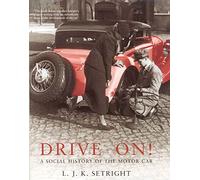 Drive on!: A Social History of the Motor Car