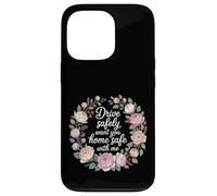 Drive Safely Want You Home Safe with Me Caution Driving - Coque pour iPhone 13 Pro